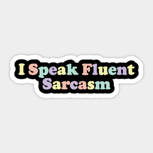 I Speak Fluent Sarcasm v4 Sticker